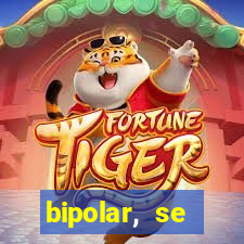 bipolar, se arrepende do que faz