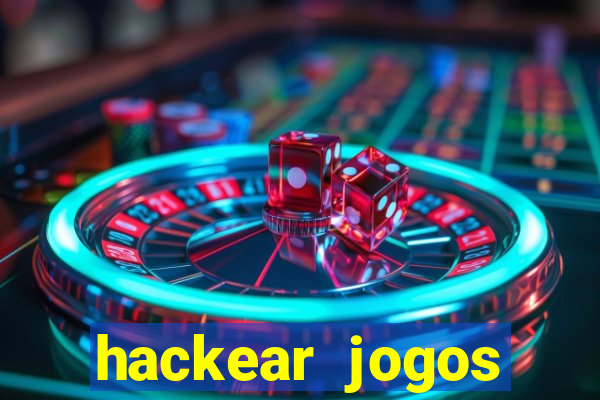 hackear jogos dinheiro infinito