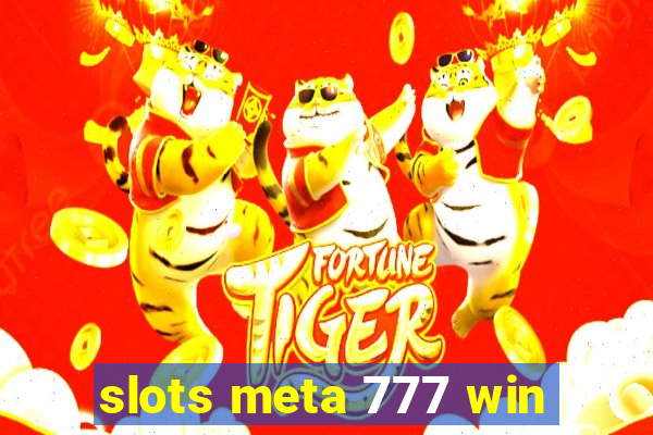 slots meta 777 win