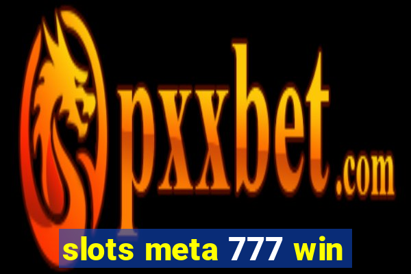 slots meta 777 win