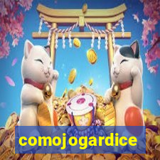 comojogardice