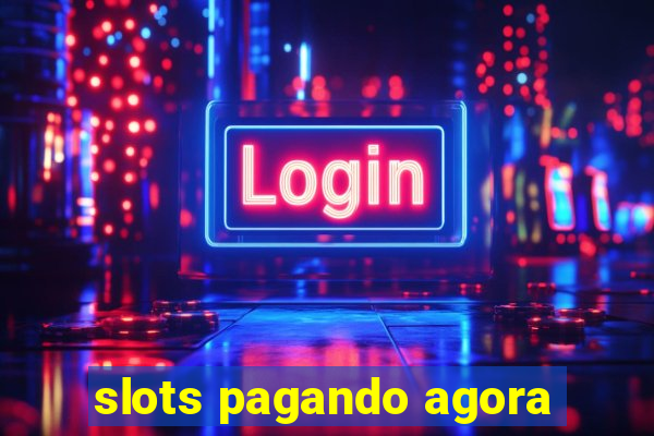 slots pagando agora