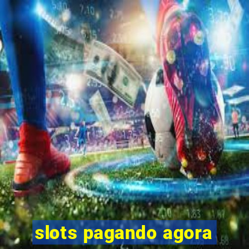 slots pagando agora