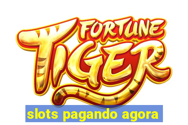 slots pagando agora