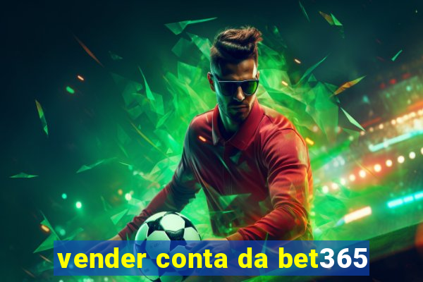 vender conta da bet365