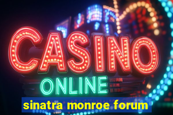 sinatra monroe forum