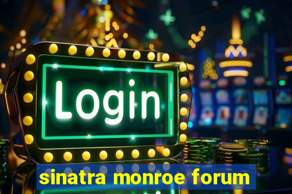 sinatra monroe forum