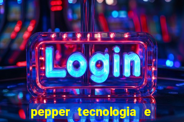 pepper tecnologia e pagamentos ltda é confiável