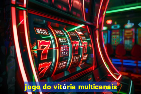 jogo do vitória multicanais