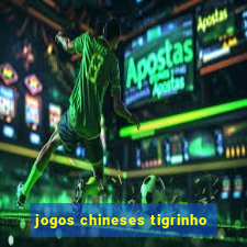 jogos chineses tigrinho