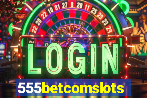 555betcomslots