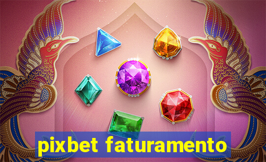 pixbet faturamento