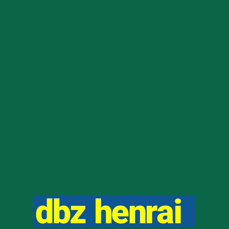 dbz henrai