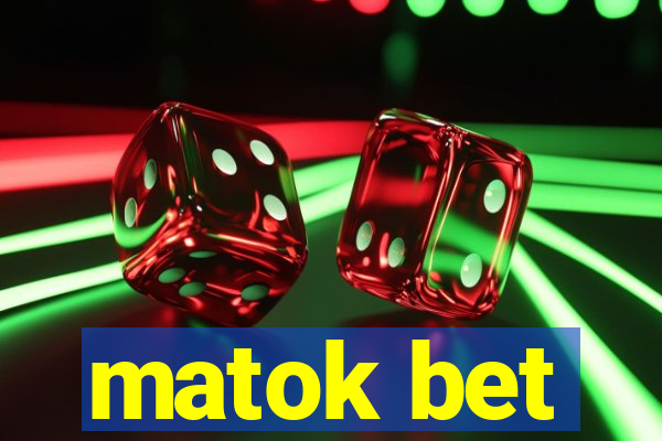 matok bet