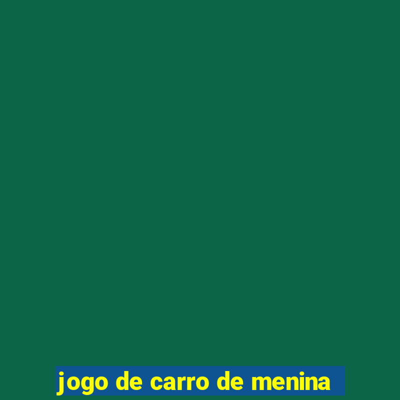 jogo de carro de menina