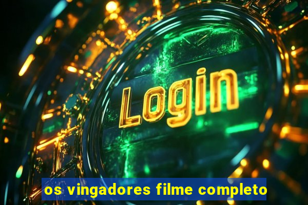 os vingadores filme completo