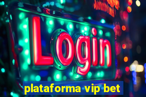 plataforma vip bet