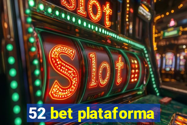 52 bet plataforma