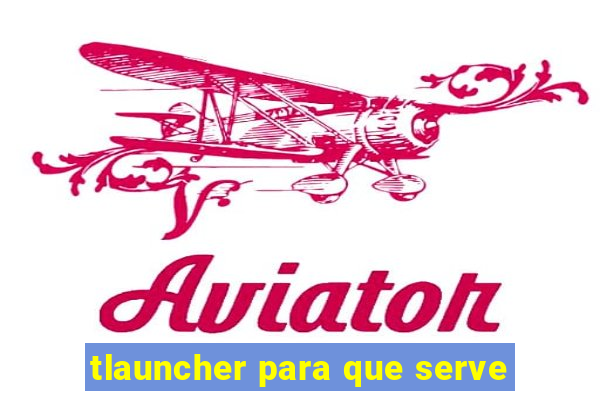 tlauncher para que serve