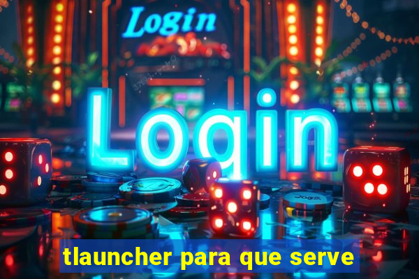 tlauncher para que serve