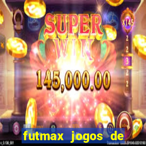 futmax jogos de hoje ao vivo