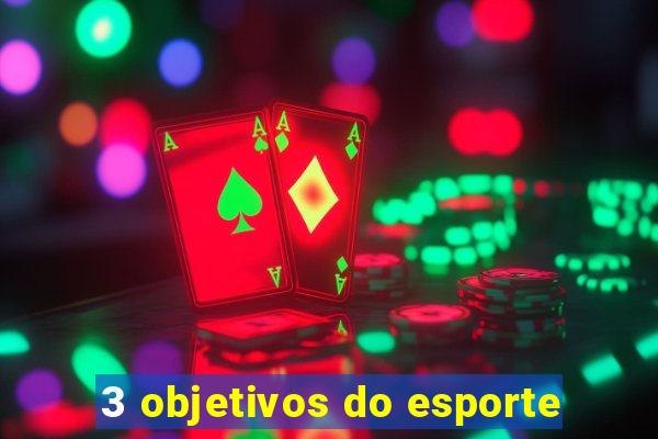 3 objetivos do esporte