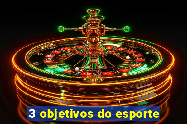 3 objetivos do esporte