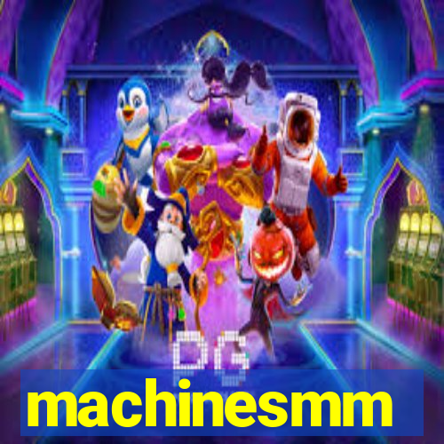 machinesmm