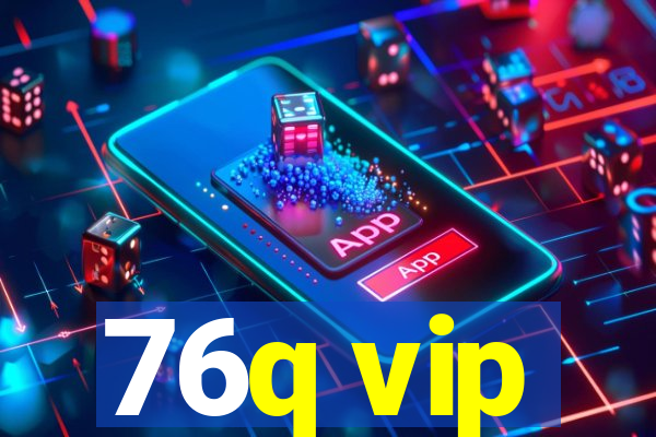 76q vip