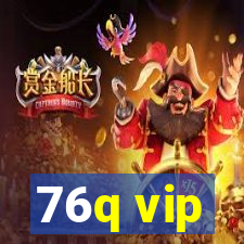 76q vip