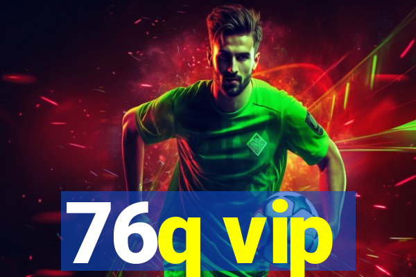 76q vip