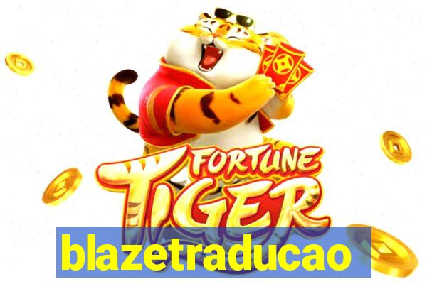 blazetraducao