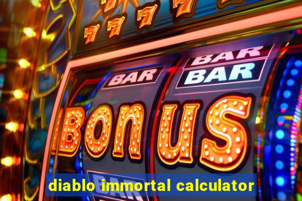 diablo immortal calculator