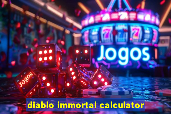 diablo immortal calculator