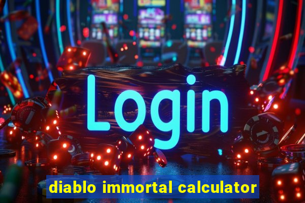 diablo immortal calculator