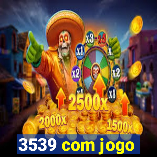 3539 com jogo