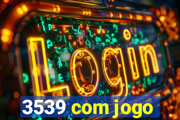 3539 com jogo