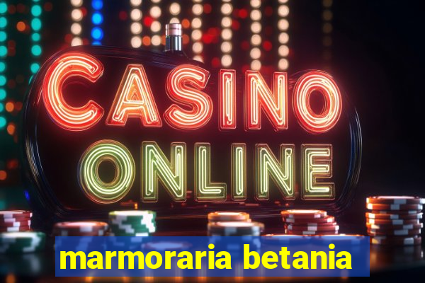 marmoraria betania