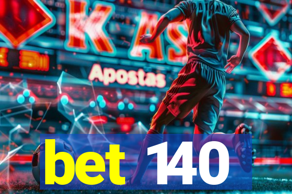 bet 140