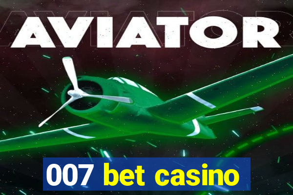 007 bet casino