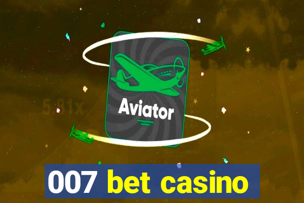 007 bet casino