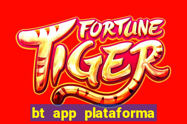 bt app plataforma de jogos