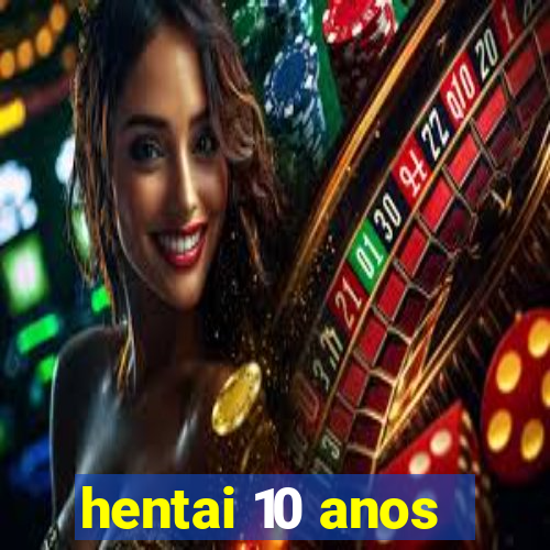 hentai 10 anos