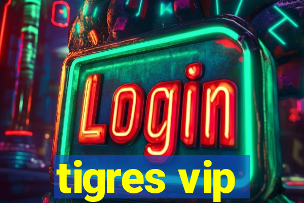 tigres vip