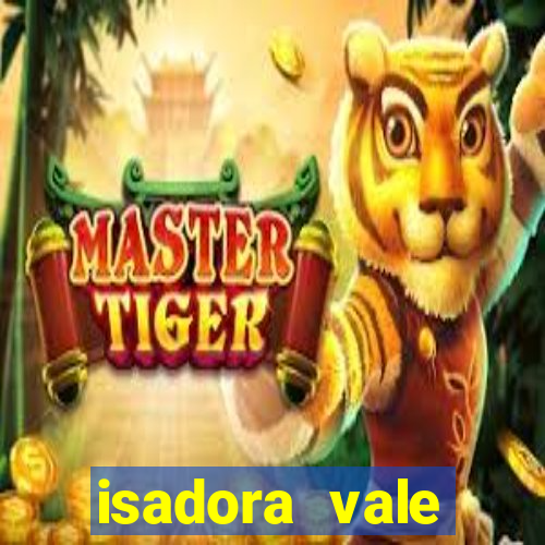 isadora vale reclame aqui