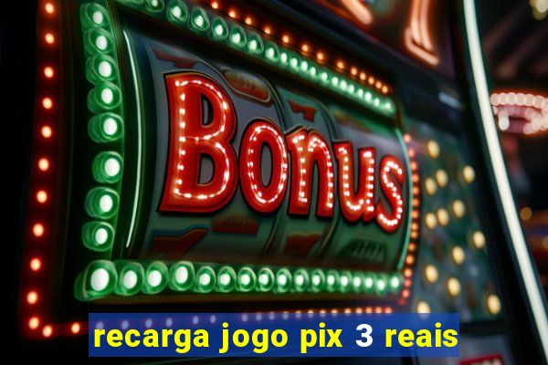 recarga jogo pix 3 reais