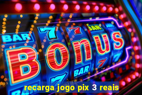 recarga jogo pix 3 reais