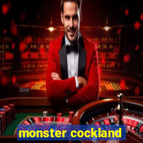 monster cockland