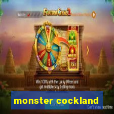 monster cockland