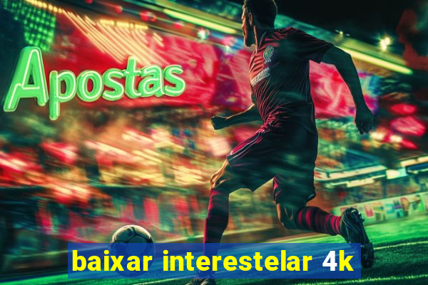 baixar interestelar 4k